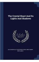Crystal Heart And Its Lights And Shadows