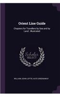 Orient Line Guide: Chapters for Travellers by Sea and by Land: Illustrated