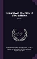Remarks And Collections Of Thomas Hearne; Volume 1