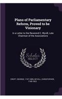 Plans of Parliamentary Reform, Proved to be Visionary