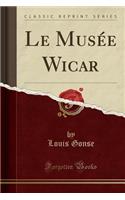 Le Musï¿½e Wicar (Classic Reprint)