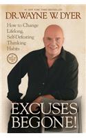 Excuses Begone!: How to Change Lifelong, Self-Defeating Thinking Habits