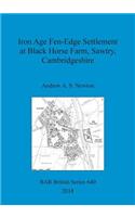 Iron Age Fen-Edge Settlement at Black Horse Farm, Sawtry, Cambridgeshire