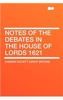 Notes of the Debates in the House of Lords 1621