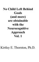 No Child Left Behind Goals (and More) Are Obtainable with the Neurocognitive Approach,