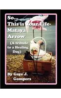 So...This is Your Life- Mataya Arrow