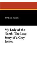 My Lady of the North: The Love Story of a Gray Jacket