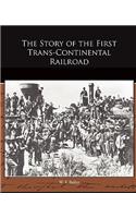 Story of the First Trans-Continental Railroad