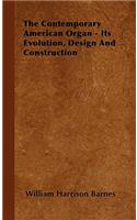 Contemporary American Organ - Its Evolution, Design and Construction