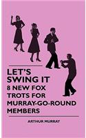 Let's Swing It - 8 New Fox Trots For Murray-Go-Round Members