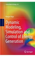 Dynamic Modeling, Simulation and Control of Energy Generation