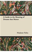 A Guide to the Meaning of Dreams that Matter