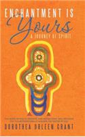 Enchantment Is Yours: A Journey of Spirit(English)