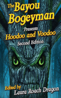 Bayou Bogeyman Presents Hoodoo and Voodoo 2nd Edition