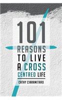 101 Reasons to Live a Cross-Centred Life
