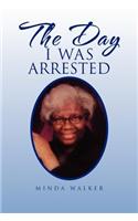 The Day I Was Arrested