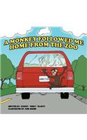 A Monkey Followed Me Home From The Zoo: (English)