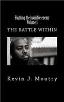 Fighting the Invisible enemy, Volume I.: The Battle Within