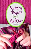 Knitting Projects You'll Purl Over