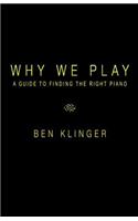 Why We Play: A Guide to Finding the Right Piano(English)