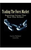 Trading The Forex Market - Repeating Setups That Beat Your Broker