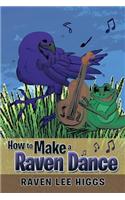 How to Make a Raven Dance