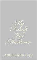 My Friend The Murderer: (English)