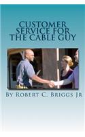 Customer Service for the Cable Guy