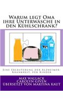 Warum legt Oma ihre Unterwäsche in den Kühlschrank?