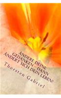 Ändere Deine Gedanken - Dann ändert sich Dein Leben!
