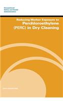 Reducing Worker Exposure to Perchloroethylene (PERC) in Dry Cleaning