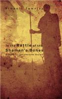 In the Rattle of the Shaman's Bones: (English)
