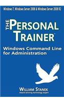 Windows Command Line for Administration: The Personal Trainer for Windows 7, Windows Server 2008 & Windows Server 2008 R2
