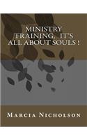 Ministry Training, It's All About Souls !