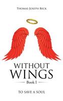 WITHOUT WINGS Book I