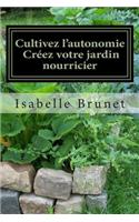 Cultivez l'autonomie: créez votre jardin nourricier