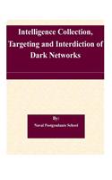 Intelligence Collection, Targeting and Interdiction of Dark Networks