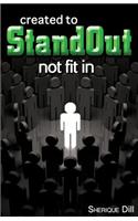 Created to Stand Out Not Fit in