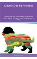 Double Doodle Activities Double Doodle Tricks, Games & Agility Includes: Double Doodle Beginner to Advanced Tricks, Fun Games, Agility & More
