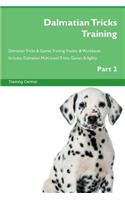 Dalmatian Tricks Training Dalmatian Tricks & Games Training Tracker & Workbook. Includes: Dalmatian Multi-Level Tricks, Games & Agility. Part 2