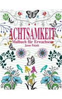 Achtsamkeit Malbuch For Erwachsene: (Die Beruhigungs Erwachsener Malvorlagen)