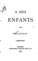 A mes enfants: (French)
