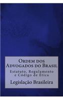 Ordem DOS Advogados Do Brasil: Estatuto, Regulamento E Codigo de Etica: Estatuto, Regulamento E Codigo de Etica