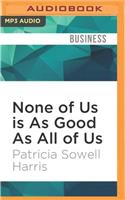 None of Us Is as Good as All of Us