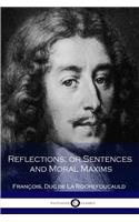 Reflections; or Sentences and Moral Maxims