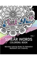 Swear Words Coloring Book Vol.1: Mandala Coloring Books for Relaxation Meditation and Creativity