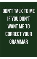 Don't Talk to Me If You Don't Want Me to Correct Your Grammar