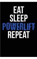 Eat Sleep Powerlift Repeat