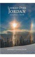 Looked Over Jordan: Land of Promise-Book III