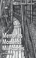 Memories Moments and Milestones: An Anthology